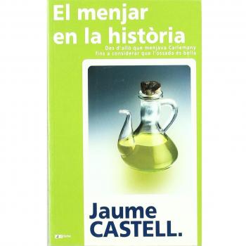 El menjar en la història: Des d'allò que menjava Carlemany fins a considerar que l'ossada és bella: 4 - Jaume Castell
