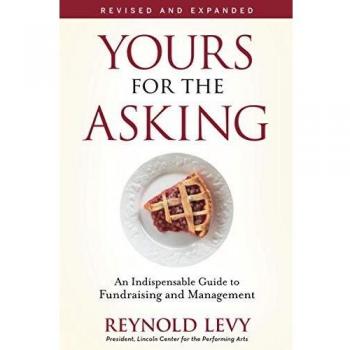 Yours for the Asking: Essential Fundraising and Management Guide (Paperback)