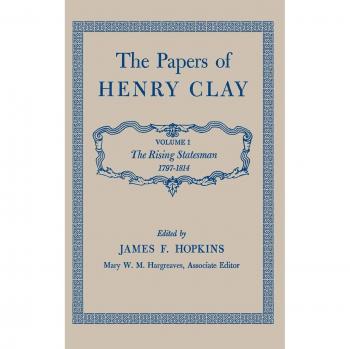 Henry Clay: The Rising Statesman, 1797-1814 - Volume 1 (University Press of Kentucky)