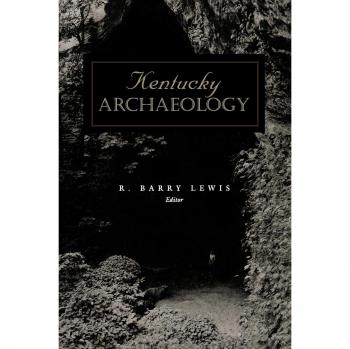 Kentucky Archaeology: Insights into the Past by R. Barry Lewis