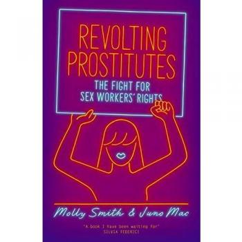 Revolting Prostitutes: The Fight for Sex Workers' Rights