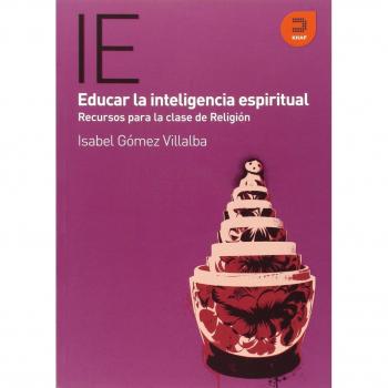 Educar la Inteligencia Espiritual: Recursos para la clase de Religión