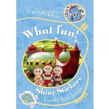 In The Night Garden: What Fun!: Bk. 49
