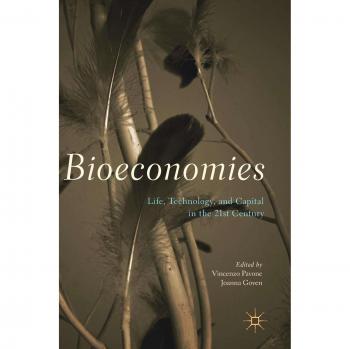Bioeconomies: Life, Technology, and Capital in the 21st Century