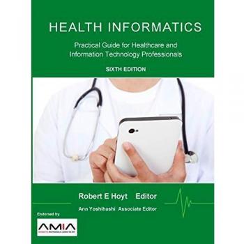 Health Informatics: Practical Guide for Healthcare and Information Technology Professionals