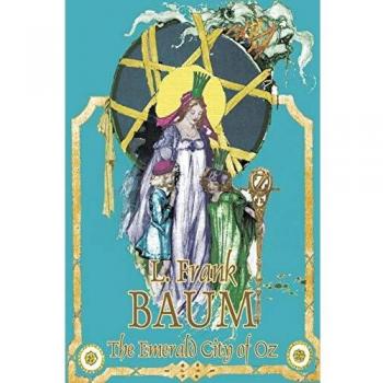 The Emerald City of Oz: A Fantasy Literary Classic by L. Frank Baum