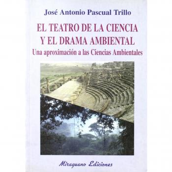 El Teatro de la Ciencia y el Drama Ambiental. Una Aproximación a las Ciencias Ambientales