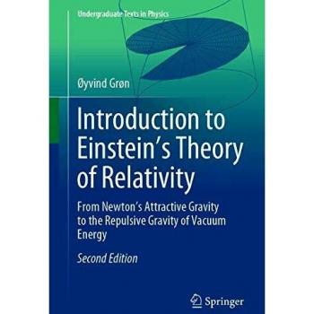 Introduction to Einstein's Theory of Relativity: From Newton's Attractive Gravity to the Repulsive Gravity of Vacuum Energy