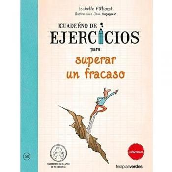 Cuaderno de ejercicios para superar un fracaso: ¡Me libero de lo que me apena! - FILLIOZAT, ISABELLE; AUGAGNEUR, JEAN