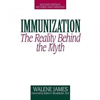 Immunization Unveiled: The Truth Behind the Myths, 2nd Edition by Walene James