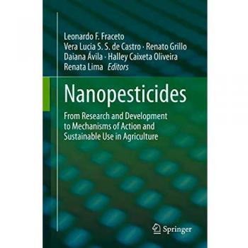 Nanopesticides: From Research and Development to Mechanisms of Action and Sustainable Use in Agriculture