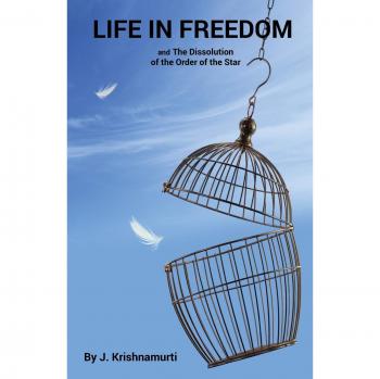 Vida en Libertad: y la Disolución del Orden de la Estrella - Krishnamurti, Jiddu
