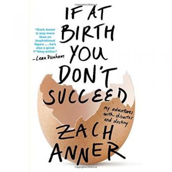 If At Birth You Don't Succeed: My Adventures with Disaster and Destiny