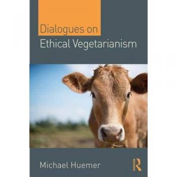Dialogues on Ethical Vegetarianism