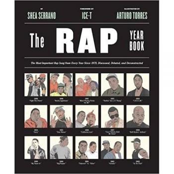 The Rap Year Book: The Most Important Rap Song From Every Year Since 1979, Discussed, Debated, and Deconstructed