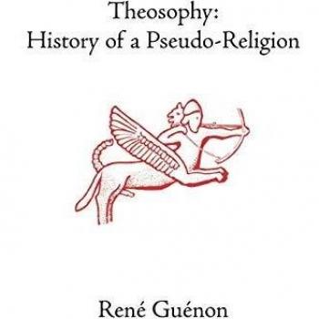 Rene Guenon: Theosophy - A Historical Analysis of Pseudo-Religion