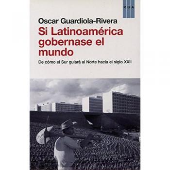 Si Latinoamérica gobernase el mundo