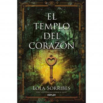 El templo del corazón: Diez Pasos Para Recuperar El Amor - Lola Sorribes