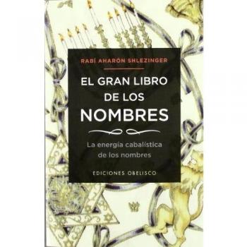 El gran libro de los nombres: La Energia Cabalistica de los Nombres