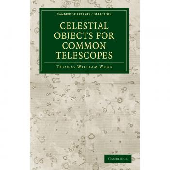 Objetos Celestiales para Telescopios Comunes - Edición en Rústica (Colección de Biblioteca de Cambridge - Astronomía)