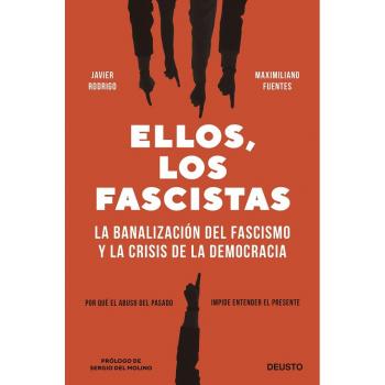 Ellos, los fascistas: La banalización del fascismo y la crisis de la democracia