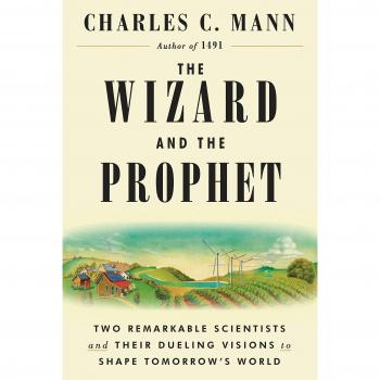The Wizard and the Prophet: Two Remarkable Scientists and Their Dueling Visions to Shape Tomorrow's World