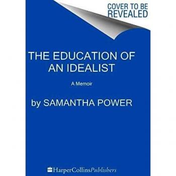 The Education of an Idealist: A Memoir by Samantha Power - Hardcover Edition
