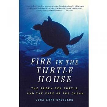 Fire In The Turtle House: The Green Sea Turtle and the Fate of the Ocean