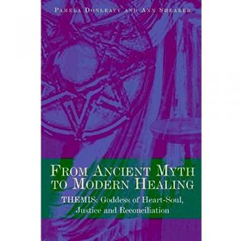 From Ancient Myth to Modern Healing: Themis: Goddess of Heart-Soul, Justice and Reconciliation