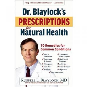 Dr. Blaylock's Prescriptions for Natural Health: 70 Remedies for Common Conditions
