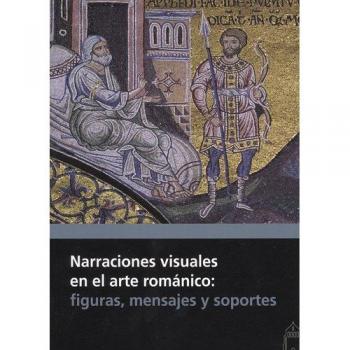 Narraciones visuales en el arte románico: figuras, mensajes y soportes