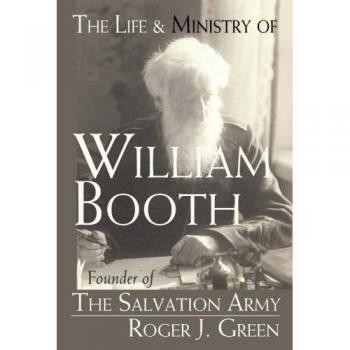 Biografía de William Booth: Fundador del Ejército de Salvación - Edición en Rústica