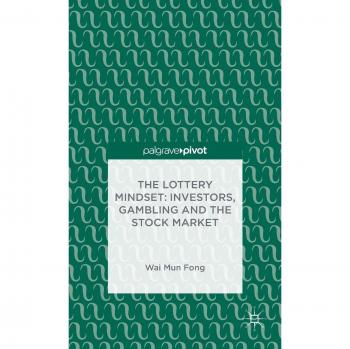 The Lottery Mindset: Investors, Gambling and the Stock Market