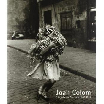 Joan Colom. Fotografies de Barcelona 1958-1964