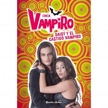 Chica Vampiro. Daisy y el castigo vampiro: Narrativa 8 - CHICA VAMPIRO