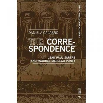 The Correspondence: Jean-Paul Sartre and Maurice Merleau-Ponty