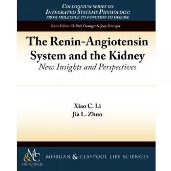 Sistema Renina-Angiotensina y el Riñón: Nuevas Perspectivas - Serie de Coloquios sobre Fisiología de Sistemas Integrados, Volumen 59 (Tapa Blanda)