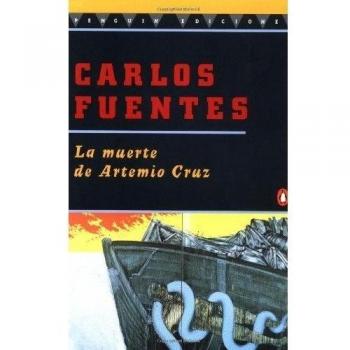 The Death of Artemio Cruz - Novel by Carlos Fuentes