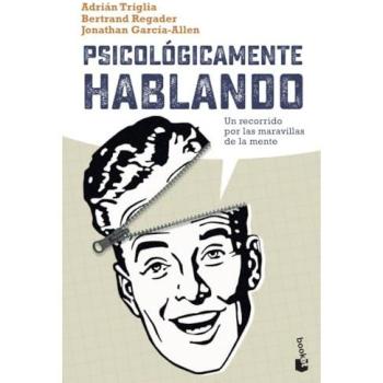 Psicológicamente hablando: Un recorrido por las maravillas de la mente