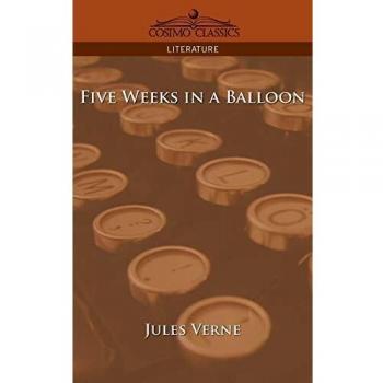 Jules Verne's Five Weeks in a Balloon - Classic Adventure Novel