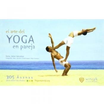 Arte Del Yoga En Pareja,El: 305 asanas para todos los niveles