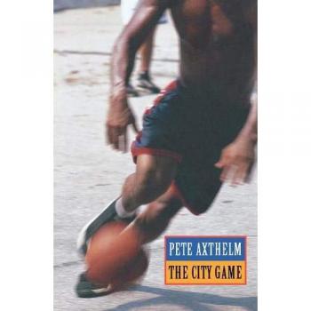The City Game: Basketball from the Garden to the Playgrounds