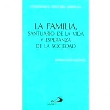 La familia, santuario de la vida y esperanza de la sociedad: Instrucción pastoral de la Conferencia Episcopal Española