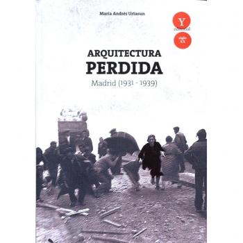 Arquitectura perdida en Madrid, 1931-1939 - ANDRÉS URTASUN, María de