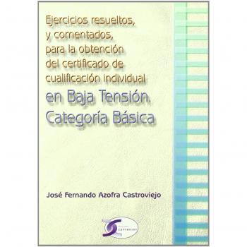 EJERCICIOS RESUELTOS COMENTADOS OBTENCION CERTIF.BAJA TENSIO