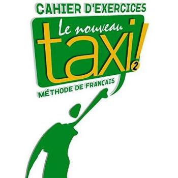 Nouveau Taxi! 2. Cahier D'Exercices: Vol. 2