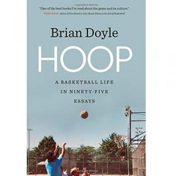 Hoop: A Basketball Life in Ninety-five Essays