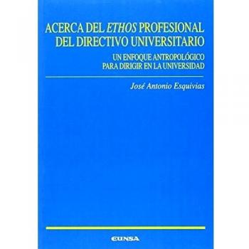 Acerca del ethos profesional del directivo universitario: Un enfoque antropológico para dirigir en la Universidad: 62