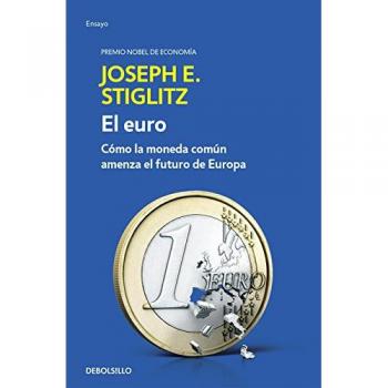 El euro: Cómo la moneda común amenaza el futuro de Europa