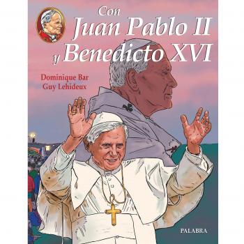Con Juan Pablo II y Benedicto XVI: Tomo III - Dominique Bar